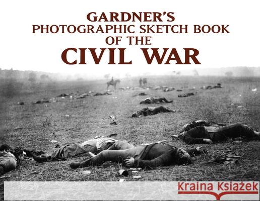 Gardner's Photographic Sketch Book of the Civil War