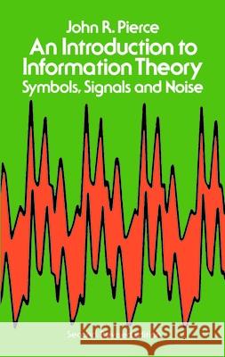 An Introduction to Information Theory, Symbols, Signals and Noise