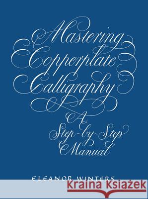 Mastering Copperplate Calligraphy: A Step-By-Step Manual