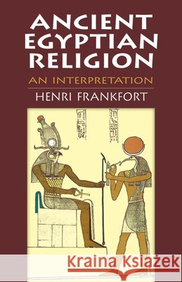 Ancient Egyptian Religion: An Interpretation