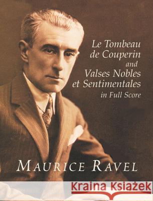 Le Tombeau de Couperin and Valses Nobles Et Sentimentales in Full Score