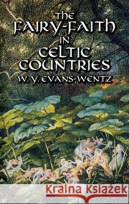 The Fairy-Faith in Celtic Countries