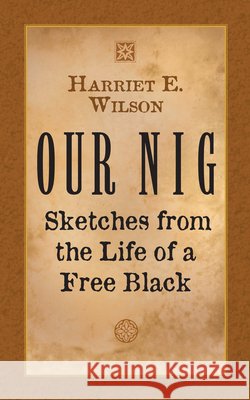 Our Nig: Sketches from the Life of a Free Black