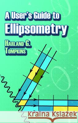 A User's Guide to Ellipsometry