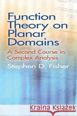 Function Theory on Planar Domains: A Second Course in Complex Analysis