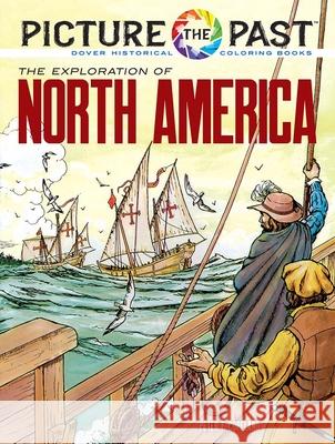 Picture the Past: the Exploration of North America, Historical Coloring Book
