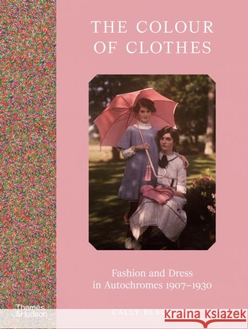 The Colour of Clothes: Fashion and Dress in Autochromes 1907-1930