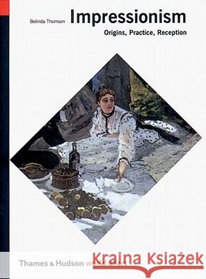 Impressionism : Origins, Practice, Reception