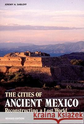 Cities of Ancient Mexico: Reconstructing a Lost World