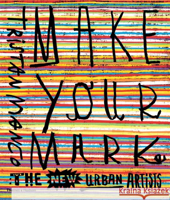 Make Your Mark: The New Urban Artists