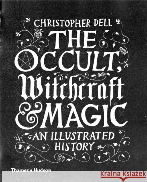 The Occult, Witchcraft & Magic: An Illustrated History
