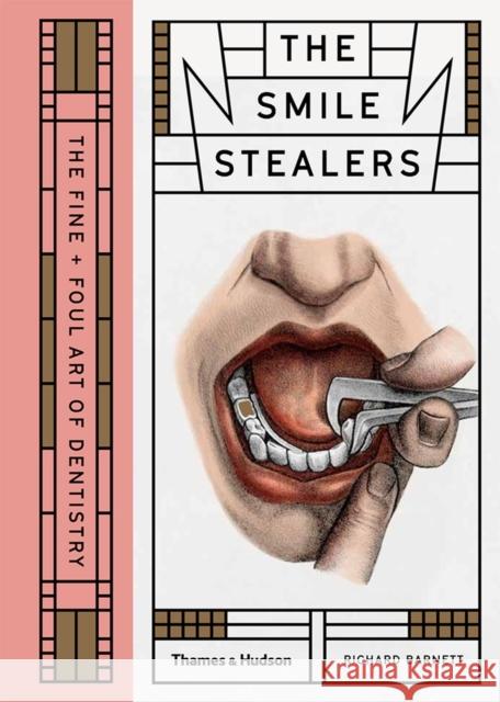 The Smile Stealers: The Fine and Foul Art of Dentistry