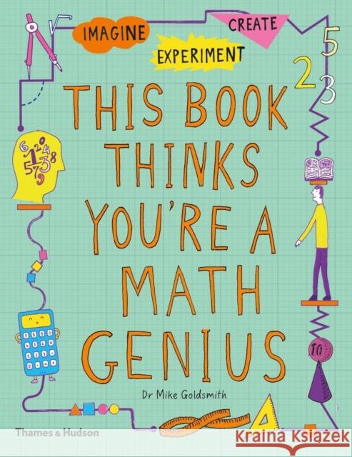 This Book Thinks You're a Maths Genius: Imagine · Experiment · Create