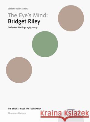 The Eye's Mind: Bridget Riley: Collected Writings 1965-2019