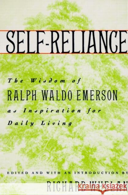 Self-Reliance: The Wisdom of Ralph Waldo Emerson as Inspiration for Daily Living