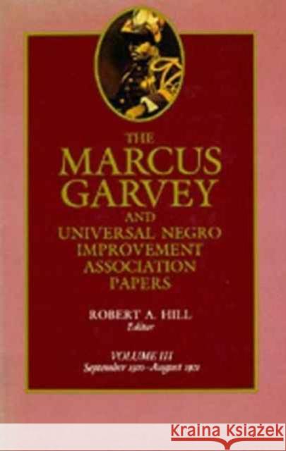 The Marcus Garvey and Universal Negro Improvement Association Papers, Vol. III: September 1920-August 1921volume 3
