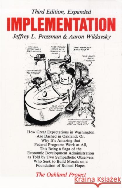 Implementation: How Great Expectations in Washington Are Dashed in Oakland; Or, Why It's Amazing that Federal Programs Work at All, This Being a Saga of the Economic Development Administration as Told