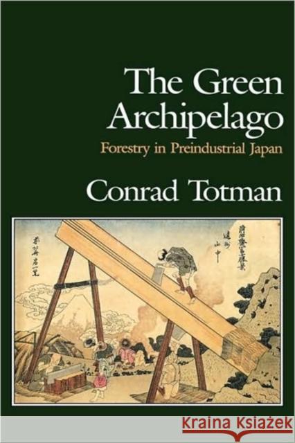 The Green Archipelago: Forestry in Pre-Industrial Japan