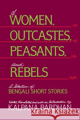 Of Women, Outcastes, Peasants, and Rebels: A Selection of Bengali Short Storiesvolume 1