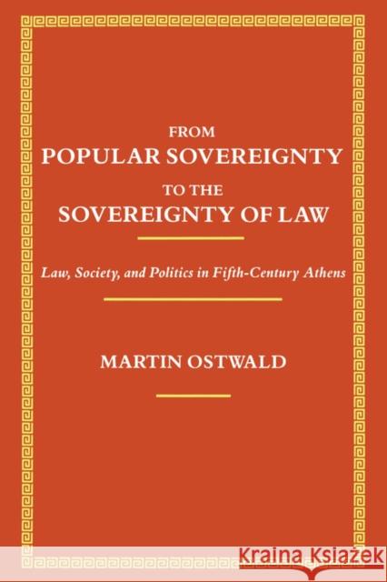 From Popular Sovereignty to the Sovereignty of Law: Law, Society, and Politics in Fifth-Century Athens