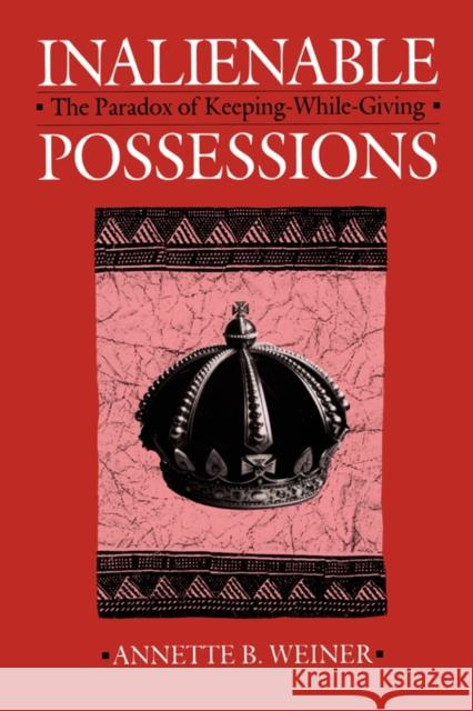 Inalienable Possessions: The Paradox of Keeping-While-Giving