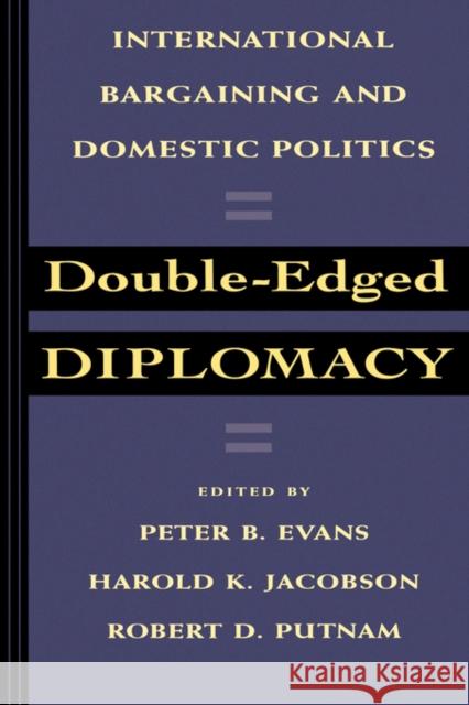 Double-Edged Diplomacy: International Bargaining and Domestic Politicsvolume 25