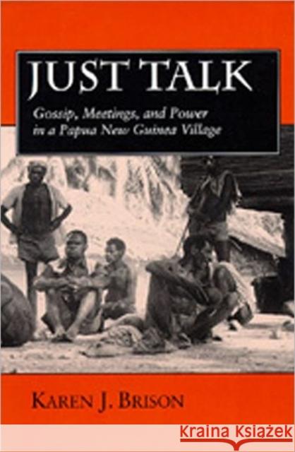 Just Talk: Gossip, Meetings, and Power in a Papua New Guinea Villagevolume 11