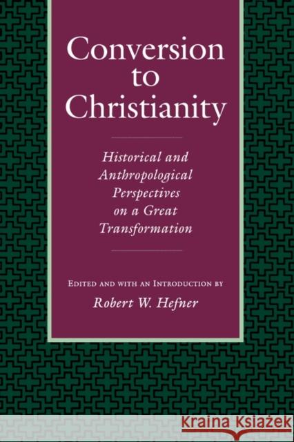 Conversion to Christianity: Historical and Anthropological Perspectives on a Great Transformation