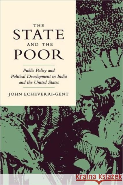 The State and the Poor: Public Policy and Political Development in India and the United States