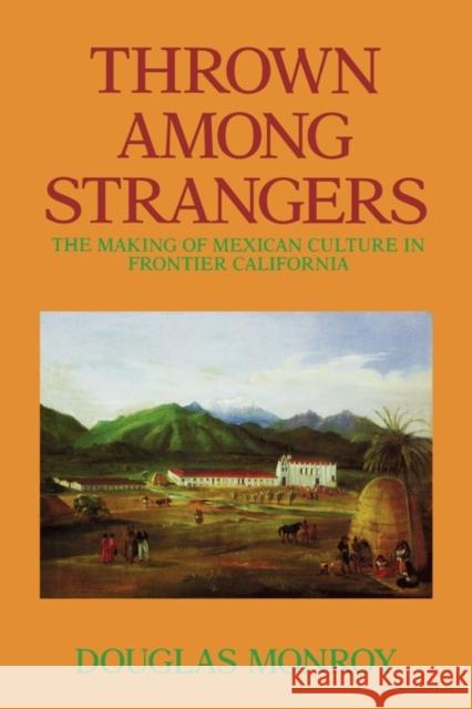 Thrown Among Strangers: The Making of Mexican Culture in Frontier California