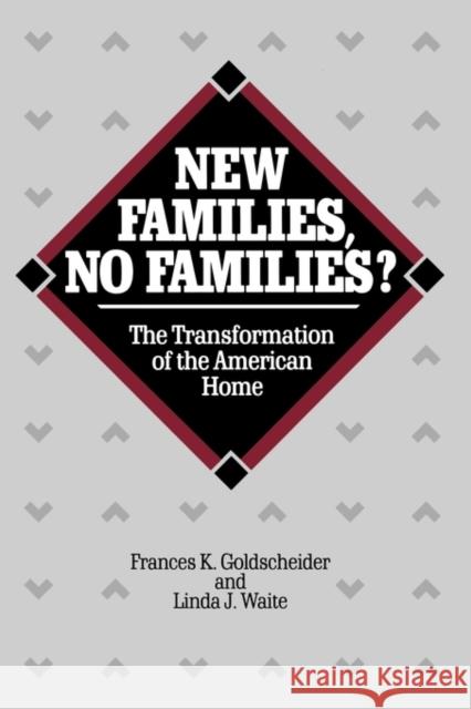 New Families, No Families?: The Transformation of the American Homevolume 6