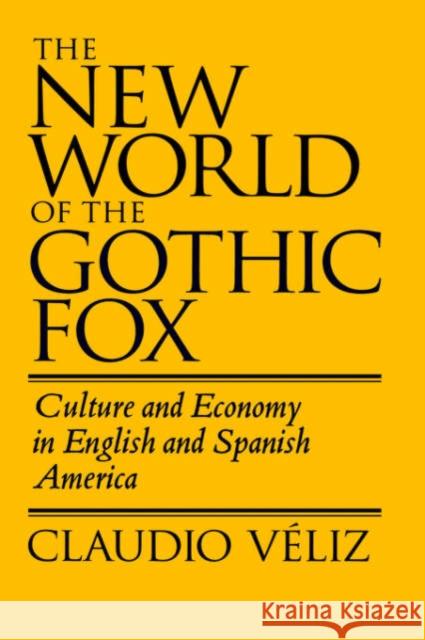 The New World of the Gothic Fox: Culture and Economy in English and Spanish America