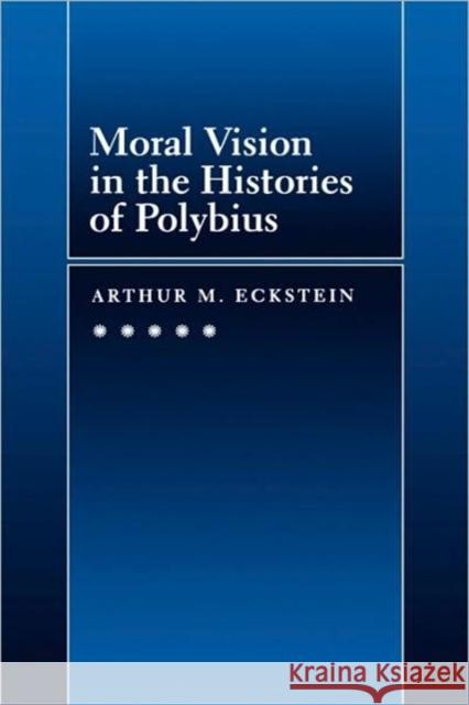 Moral Vision in the Histories of Polybius: Volume 16