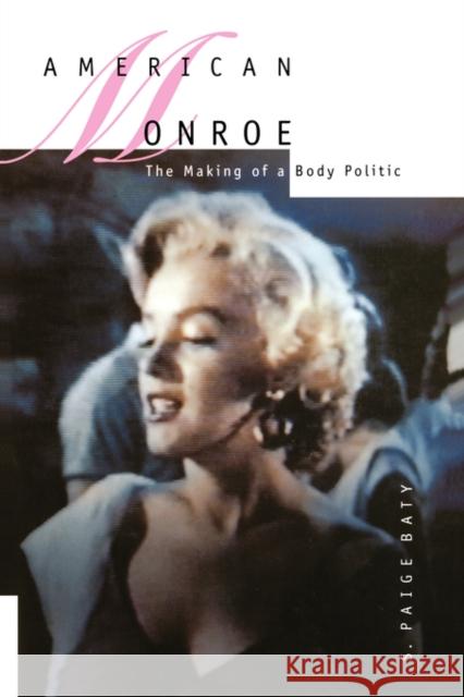 American Monroe: The Making of a Body Politic