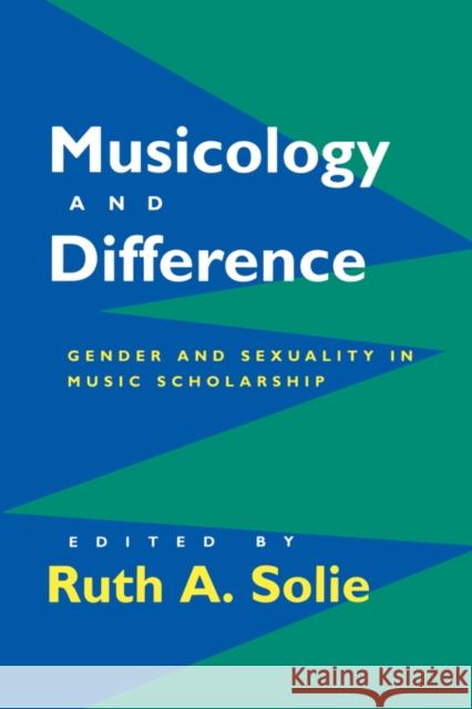 Musicology and Difference: Gender and Sexuality in Music Scholarship