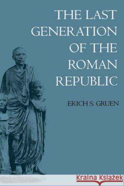 The Last Generation of the Roman Republic