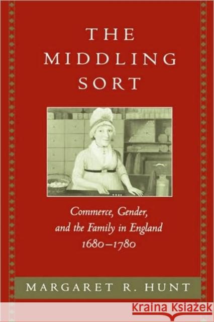 The Middling Sort: Commerce, Gender, and the Family in England 1680-1780