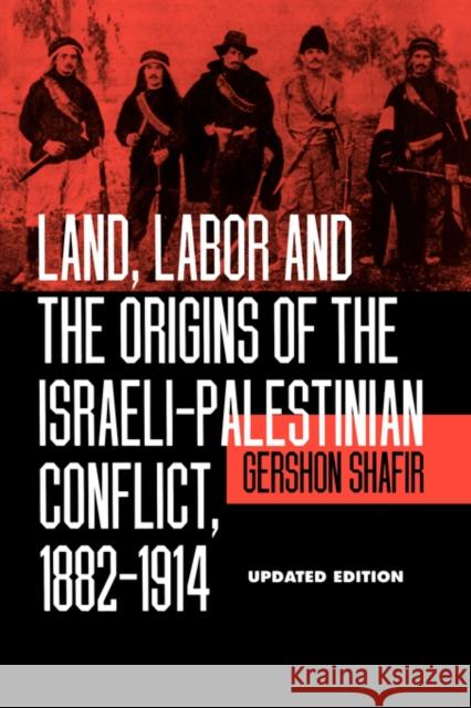 Land, Labor and the Origins of the Israeli-Palestinian Conflict, 1882-1914