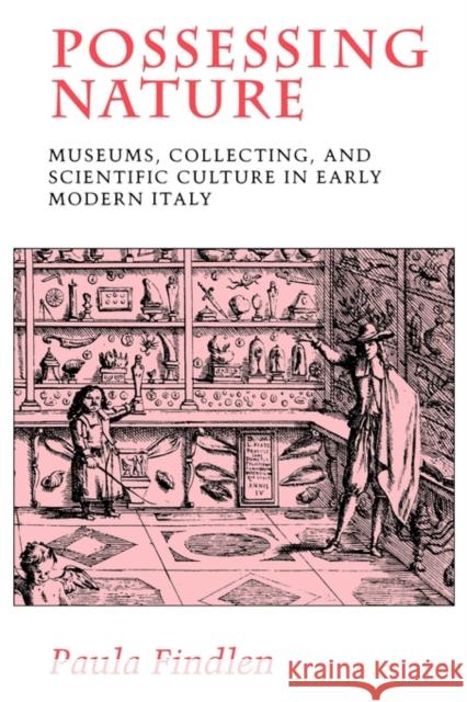 Possessing Nature: Museums, Collecting, and Scientific Culture in Early Modern Italyvolume 20