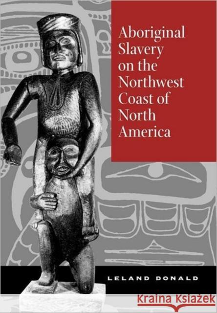 Aboriginal Slavery on the Northwest Coast of North America