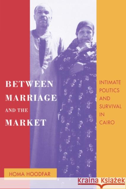 Between Marriage and the Market: Intimate Politics and Survival in Cairovolume 24