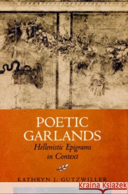 Poetic Garlands: Hellenistic Epigrams in Contextvolume 28