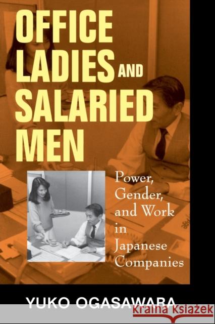 Office Ladies and Salaried Men: Power, Gender, and Work in Japanese Companies