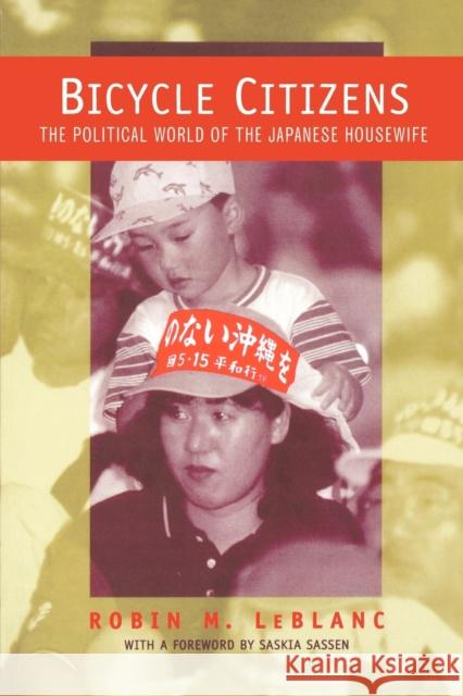 Bicycle Citizens: The Political World of the Japanese Housewifevolume 1