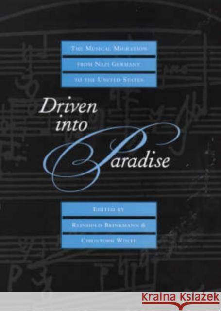 Driven Into Paradise: The Musical Migration from Nazi Germany to the United States