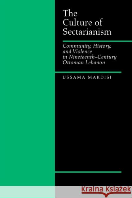 The Culture of Sectarianism: Community, History, and Violence in Nineteenth-Century Ottoman Lebanon