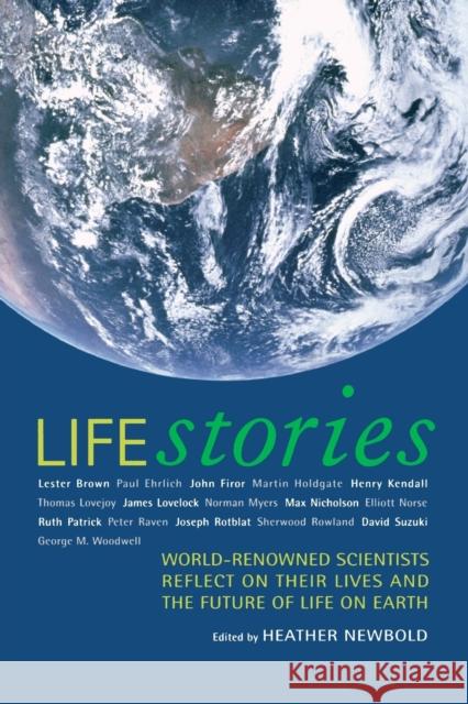 Life Stories: World-Renowned Scientists Reflect on Their Lives and on the Future of Life on Earth