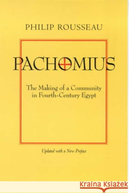 Pachomius: The Making of a Community in Fourth-Century Egyptvolume 6