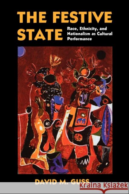 The Festive State: Race, Ethnicity, and Nationalism as Cultural Performance