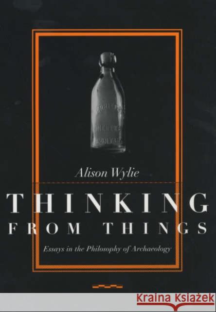 Thinking from Things: Essays in the Philosophy of Archaeology